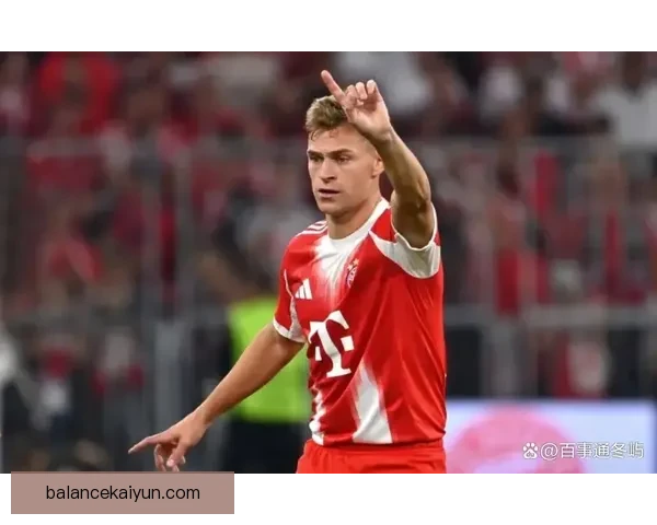 基米希在拜仁进攻体系中的适应表现值得关注